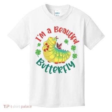 A Bug Life I'm A Beautiful Butterfly Funny Cute Gift Trending Kids T-Shirt