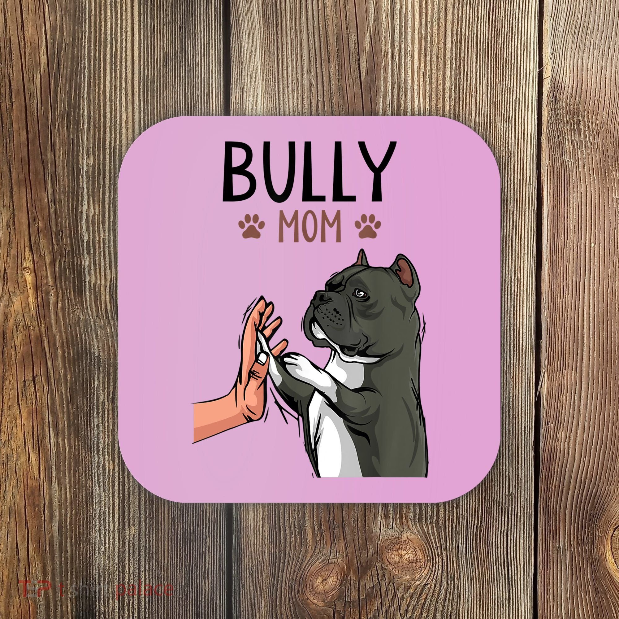 American Bully Mom Cute Dog Mama Funny Women TShirt Coaster