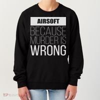 Airsoft Because Murder Is Wrong Funny Women's Sweatshirt thumb 0