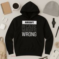Airsoft Because Murder Is Wrong Funny Hoodie thumb 3