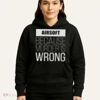 Airsoft Because Murder Is Wrong Funny Hoodie thumb 5