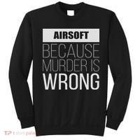 Airsoft Because Murder Is Wrong Funny Sweatshirt thumb 0