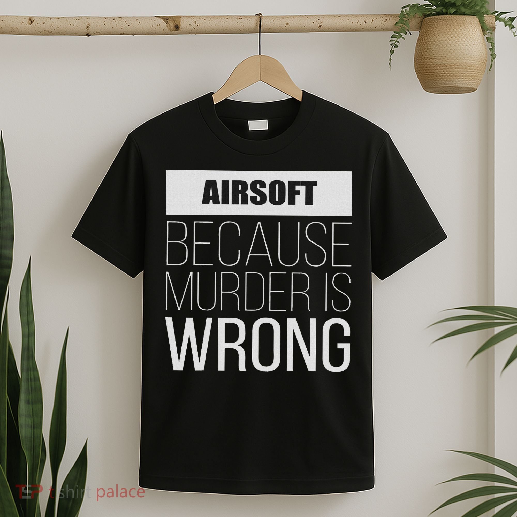 Airsoft Because Murder Is Wrong Funny T-Shirt