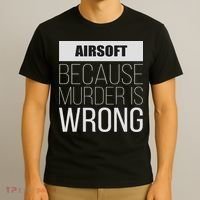 Airsoft Because Murder Is Wrong Funny T-Shirt thumb 3