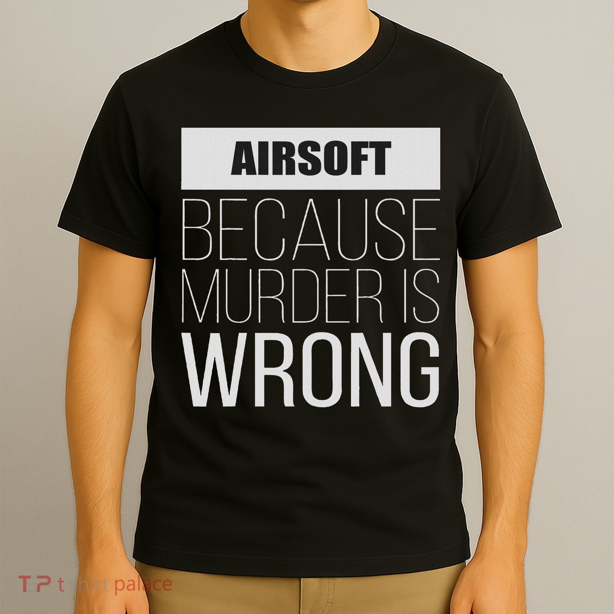 Airsoft Because Murder Is Wrong Funny T-Shirt