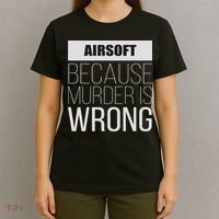 Airsoft Because Murder Is Wrong Funny T-Shirt thumb 4