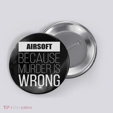 Airsoft Because Murder Is Wrong Funny Button