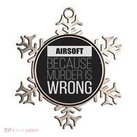 Airsoft Because Murder Is Wrong Funny Ornament thumb 0
