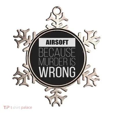 Airsoft Because Murder Is Wrong Funny Ornament