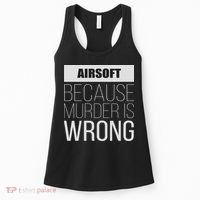 Airsoft Because Murder Is Wrong Funny Women's Tank Top thumb 0