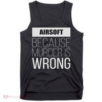 Airsoft Because Murder Is Wrong Funny Tank Top thumb 0