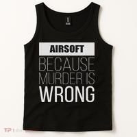 Airsoft Because Murder Is Wrong Funny Tank Top thumb 2