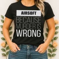 Airsoft Because Murder Is Wrong Funny Women's T-Shirt thumb 2