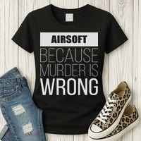 Airsoft Because Murder Is Wrong Funny Women's T-Shirt thumb 3