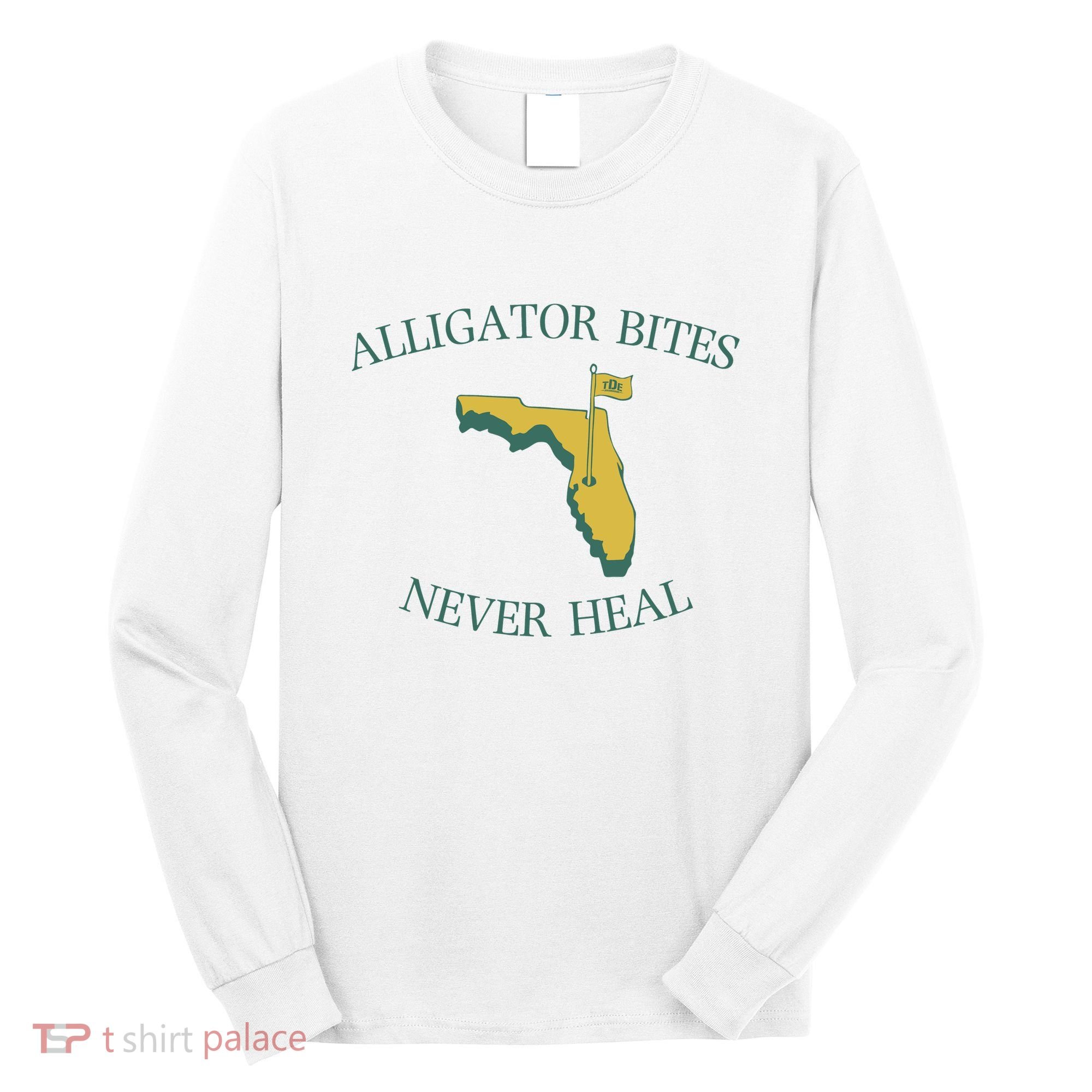 Alligator Bites Never Heal Florida Long Sleeve Shirt