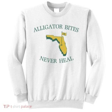 Alligator Bites Never Heal Florida Sweatshirt