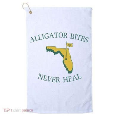 Alligator Bites Never Heal Florida Golf Towel