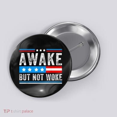 Awake But Not Woke Patriots American Flag Button