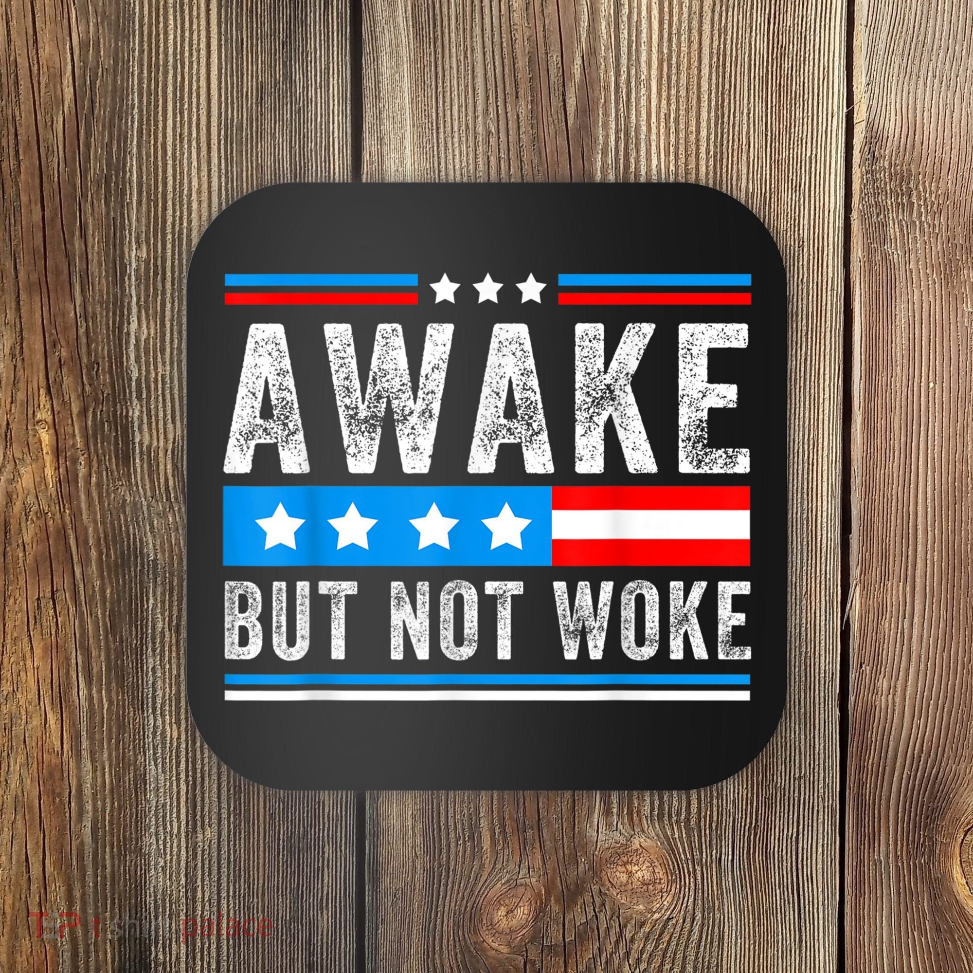 Awake But Not Woke Patriots American Flag Coaster