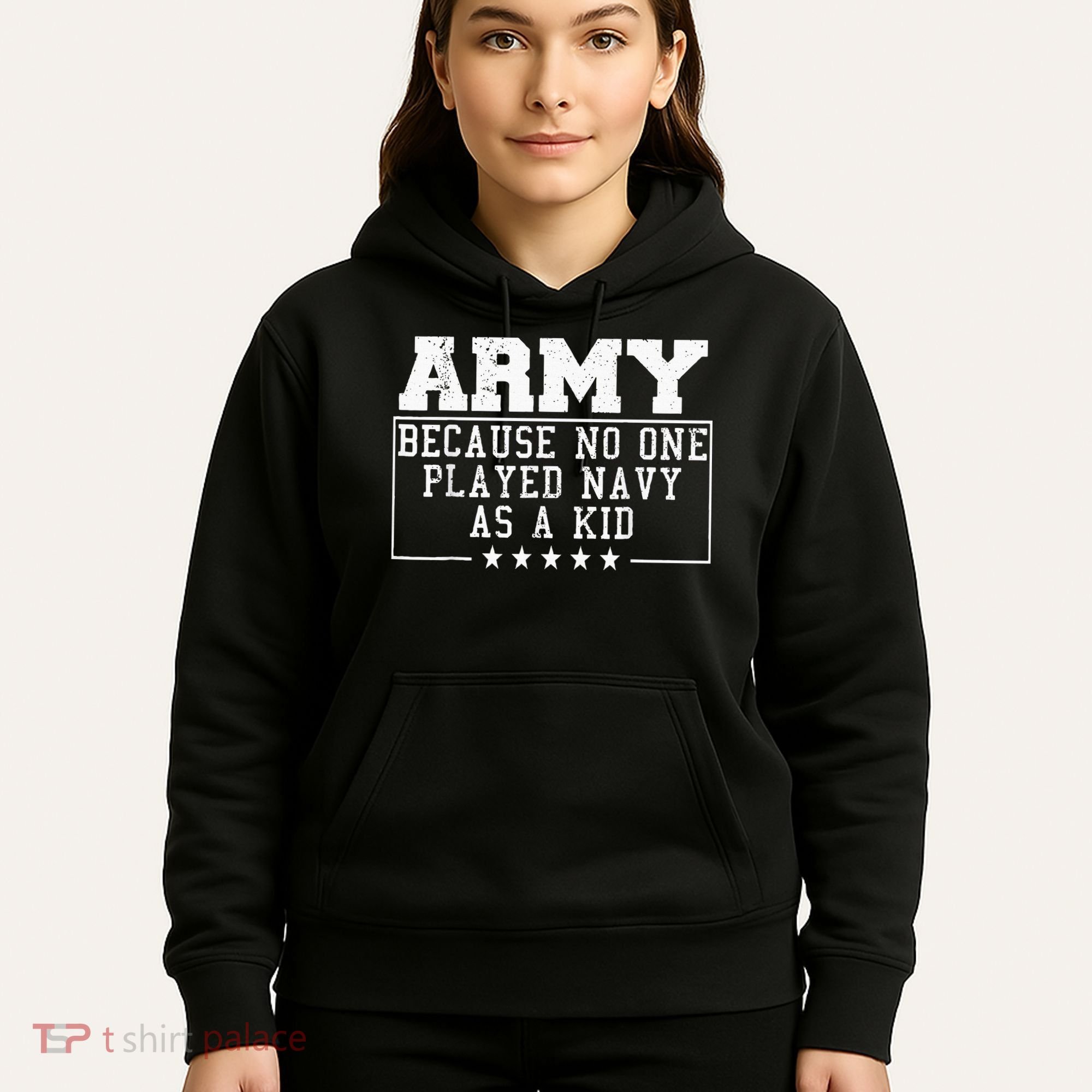 Army Because No One Played Navy As A Kid Funny Army Says Hoodie