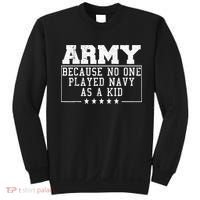 Army Because No One Played Navy As A Kid Funny Army Says Sweatshirt thumb 0