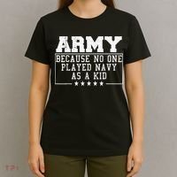 Army Because No One Played Navy As A Kid Funny Army Says T-Shirt thumb 4
