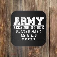 Army Because No One Played Navy As A Kid Funny Army Says Coaster thumb 0