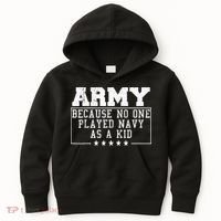 Army Because No One Played Navy As A Kid Funny Army Says Kids Hoodie thumb 0