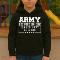 Army Because No One Played Navy As A Kid Funny Army Says Kids Hoodie thumb 3