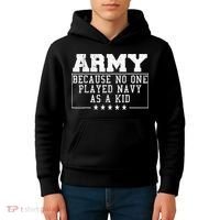 Army Because No One Played Navy As A Kid Funny Army Says Kids Hoodie thumb 4