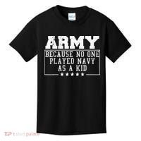 Army Because No One Played Navy As A Kid Funny Army Says Kids T-Shirt thumb 0