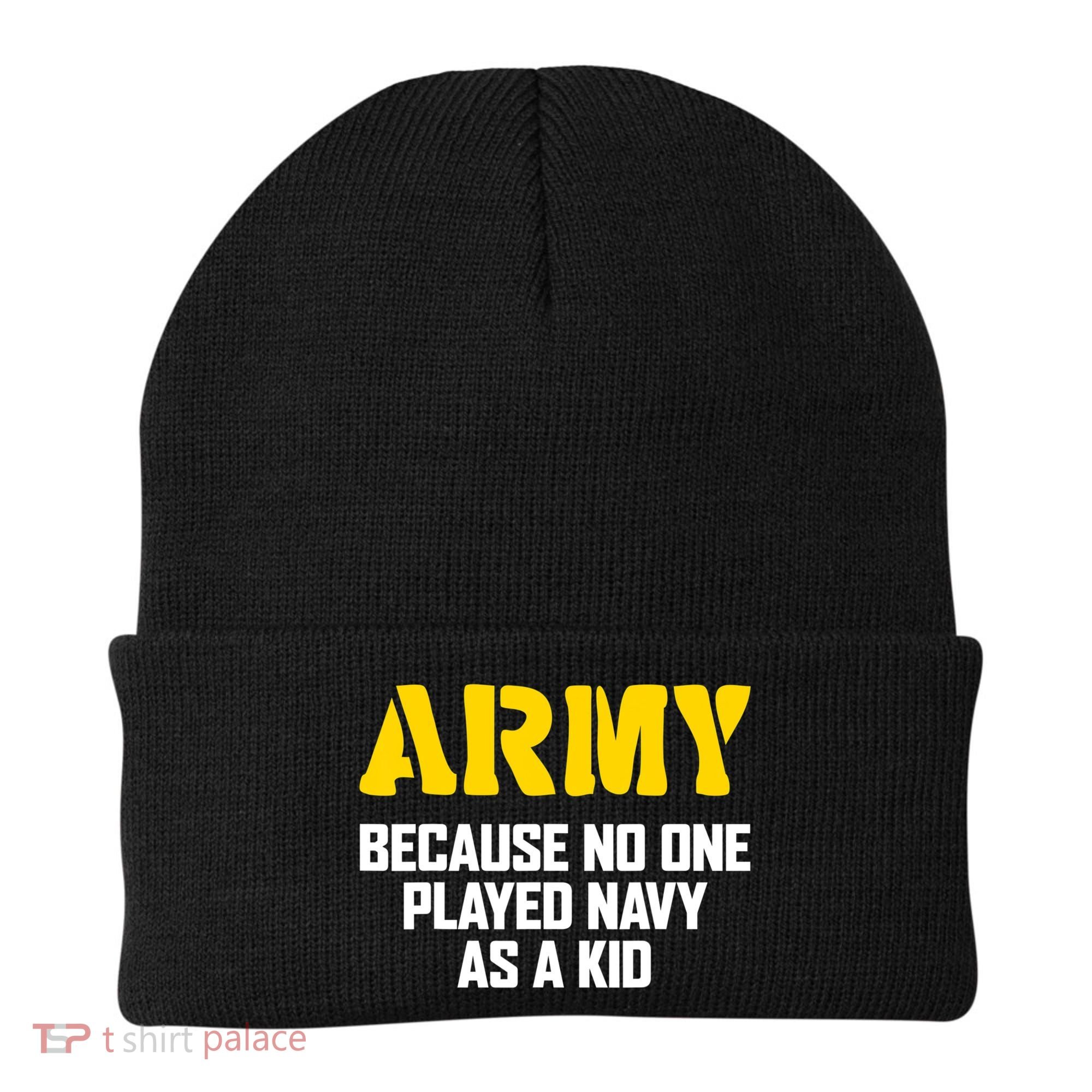 Army Because No One Played Navy As A Kid Funny Army Quote Beanie