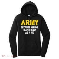 Army Because No One Played Navy As A Kid Funny Army Quote Women's Hoodie thumb 0