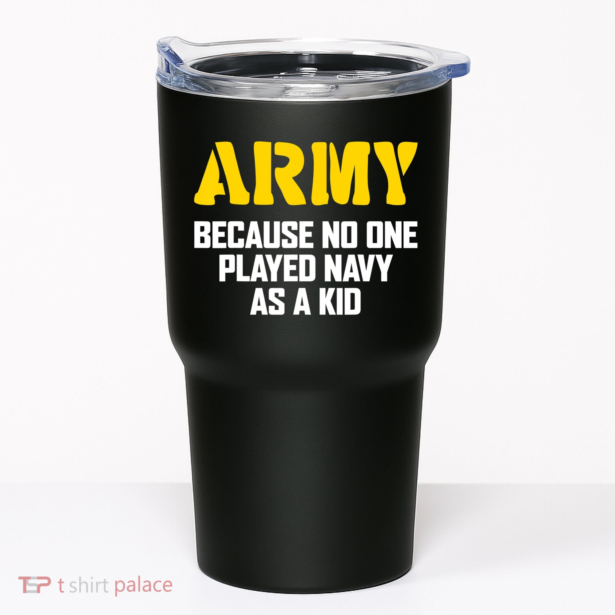 Army Because No One Played Navy As A Kid Funny Army Quote Tumbler