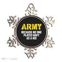 Army Because No One Played Navy As A Kid Funny Army Quote Ornament thumb 0