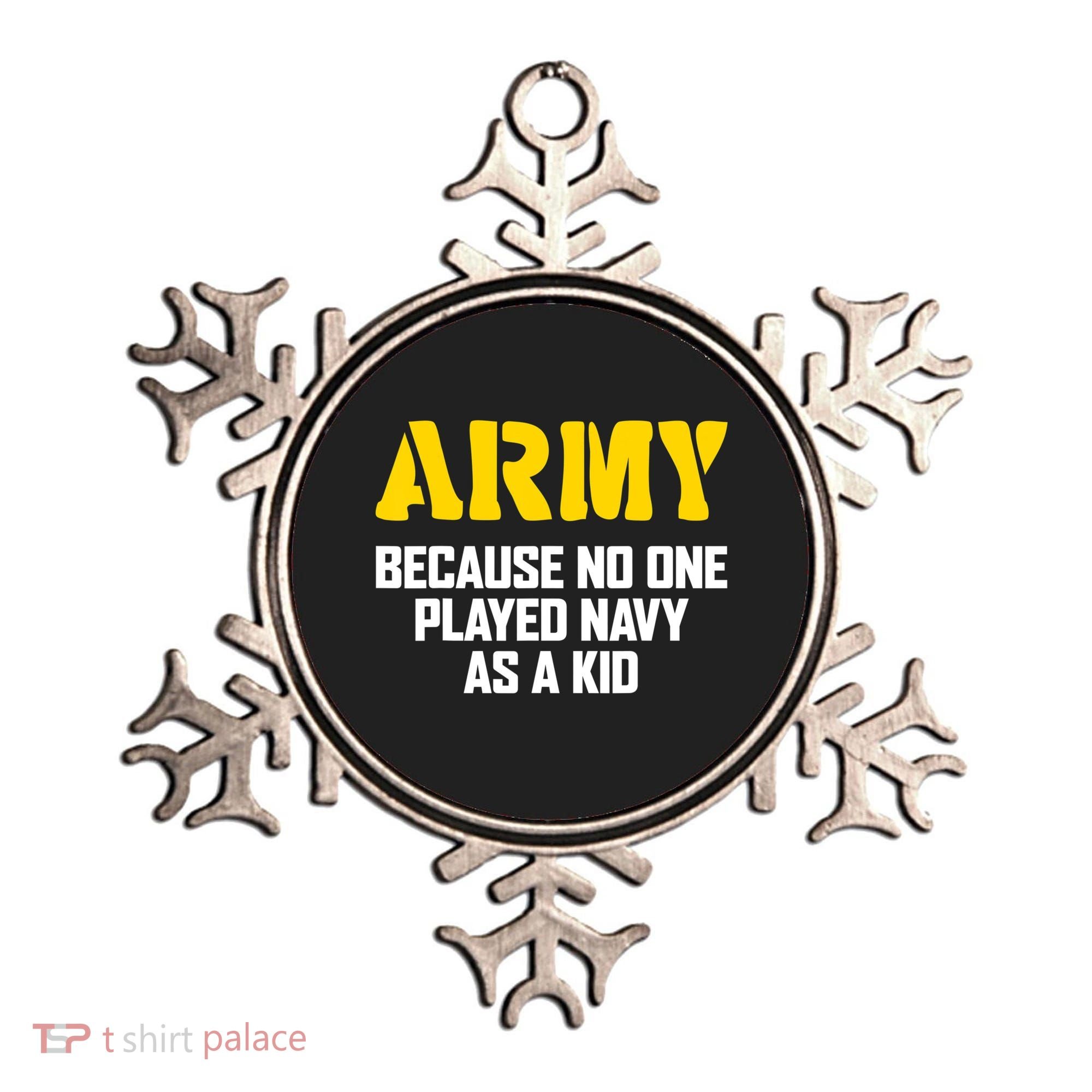 Army Because No One Played Navy As A Kid Funny Army Quote Ornament