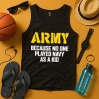 Army Because No One Played Navy As A Kid Funny Army Quote Tank Top thumb 4