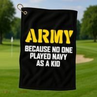 Army Because No One Played Navy As A Kid Funny Army Quote Golf Towel thumb 1