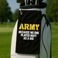 Army Because No One Played Navy As A Kid Funny Army Quote Golf Towel thumb 2