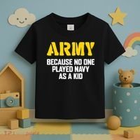 Army Because No One Played Navy As A Kid Funny Army Quote Toddler T-Shirt thumb 3