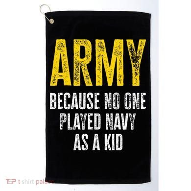 Army Because No One Played Golf Towel