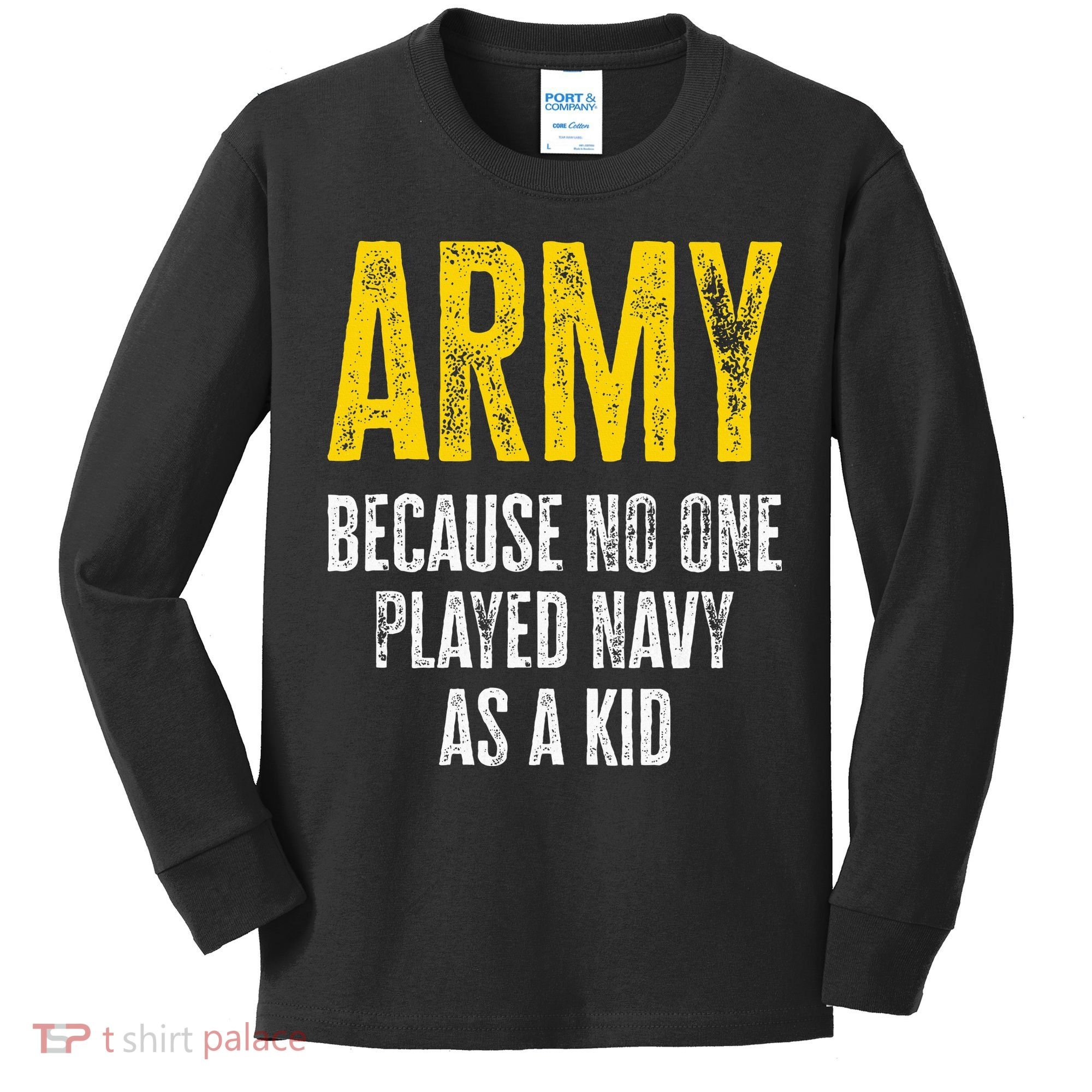 Army Because No One Played Kids Long Sleeve Shirt