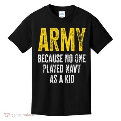 Army Because No One Played Kids T-Shirt