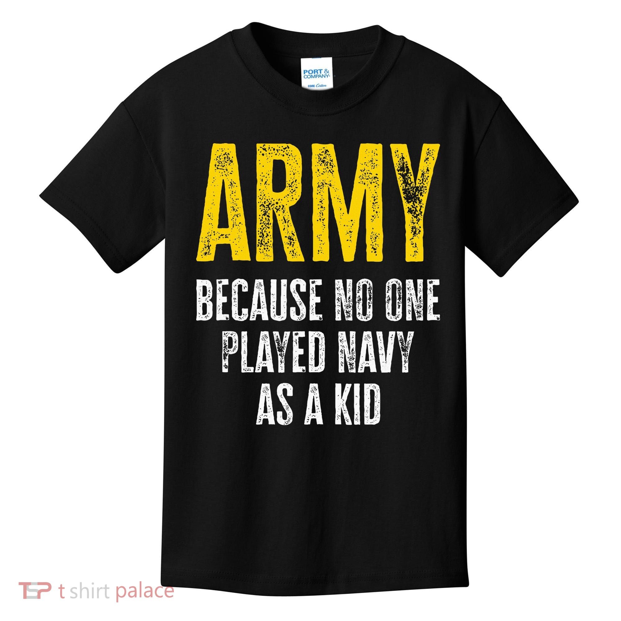 Army Because No One Played Kids T-Shirt