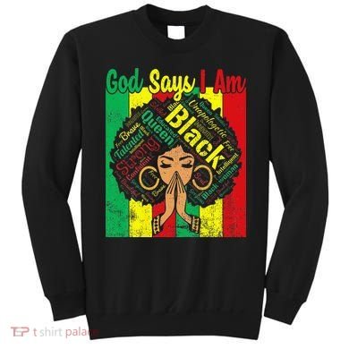 Awesome Black Natural Juneteenth God Says I Am Costume Sweatshirt