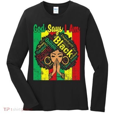 Awesome Black Natural Juneteenth God Says I Am Costume Women's Long Sleeve Shirt