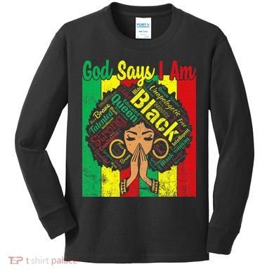 Awesome Black Natural Juneteenth God Says I Am Costume Kids Long Sleeve Shirt