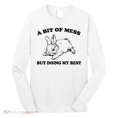 A Bit Of A Mess But Doing My Best Retro Funny Rabbit Long Sleeve Shirt
