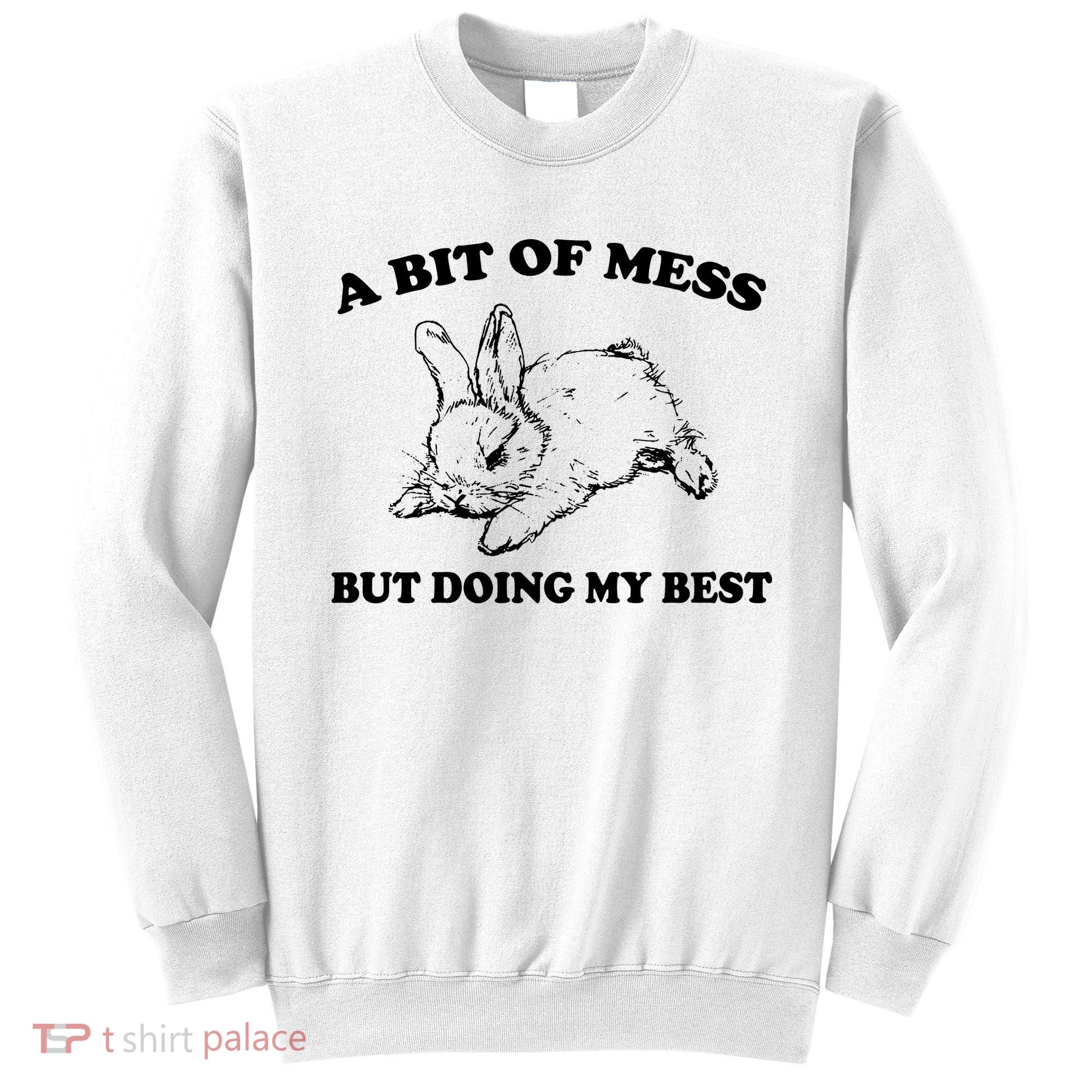 A Bit Of A Mess But Doing My Best Retro Funny Rabbit Sweatshirt