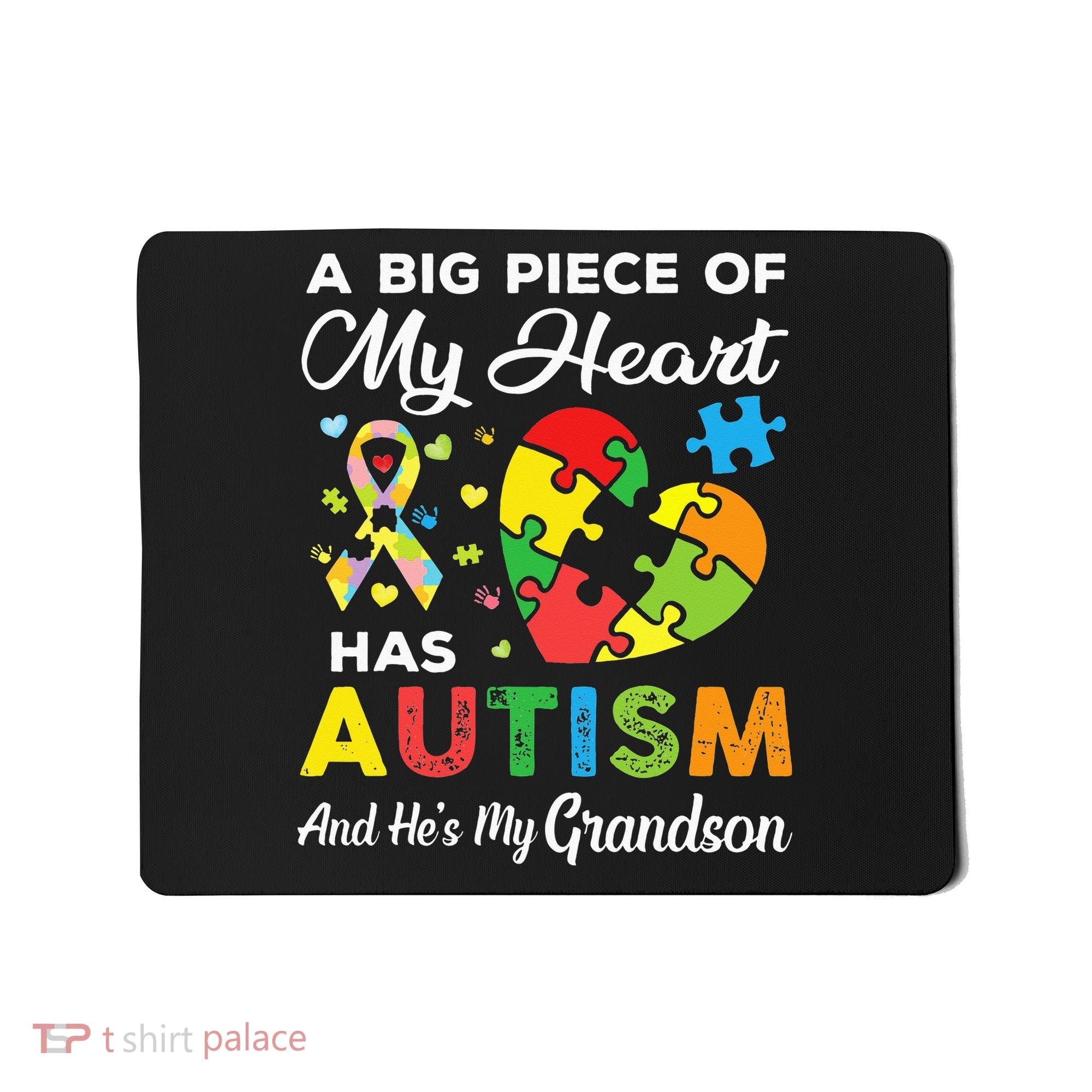 A Big Piece Of My Heart Has Autism and He's My Grandson Mousepad